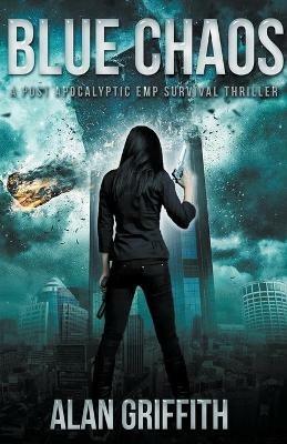 Blue Chaos: A Post Apocalyptic EMP Survival Thriller - Alan Griffith - cover