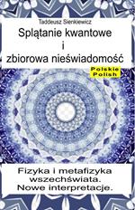 Splatanie kwantowe i zbiorowa nieswiadomosc. Fizyka i metafizyka wszechswiata. Nowe interpretacje