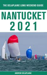 Nantucket - The Delaplaine 2021 Long Weekend Guide