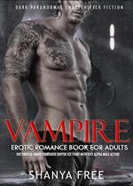 Vampire Erotic Romance Book for Adults Hot Erotica Taboo Forbidden Shifter Sex Story with Sexy Alpha Male Action