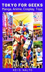 Tokyo for Geeks: Manga, Anime, Cosplay, Toys