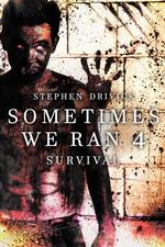 Sometimes We Ran 4: Survival