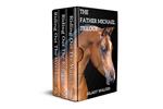 The Father Michael Trilogy: The Pastor Who Preaches through Horses