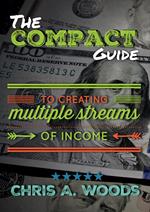 The Compact Guide to Creating Multiple Streams of Income