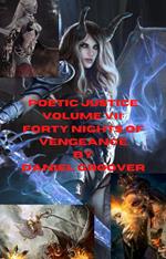 Poetic Justice Volume VII: Forty Nights of Vengeance