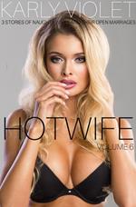 Hotwife: 3 Stories Of Naughty Wives And Their Open Marriages - Volume 6