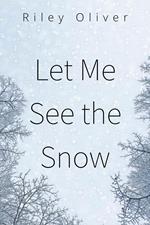 Let Me See the Snow