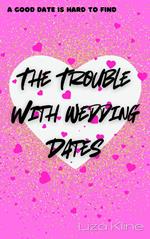 The Trouble with Wedding Dates