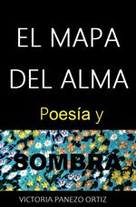 El Mapa Del Alma: Poesía Y Sombra