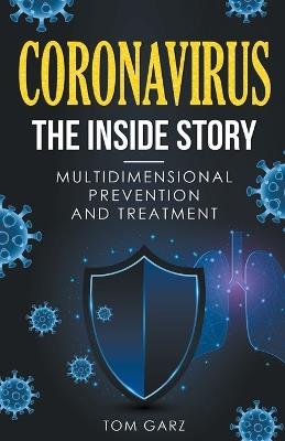 Coronavirus-The Inside Story: Multidimensional Prevention and Treatment - Tom Garz - cover