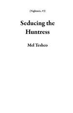 Seducing the Huntress