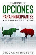 Trading De Opciones Para Principiantes Y A Prueba De Tontos