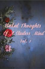 Naked Thoughts Of A Clueless Mind Vol. 2