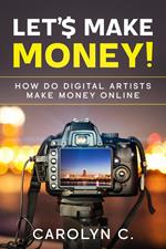 Let's Make Money! How Do Digital Artists Make Money Online