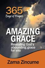 365 Days of Prayer Amazing Grace: Revealing God's Abounding Grace For You