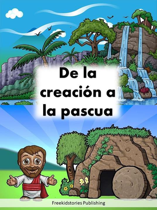 De la creación a la pascua - Freekidstories Publishing - ebook