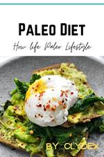 Paleo Diet: How To Life The Paleo Lifestyle