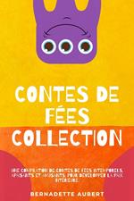 Contes de fées, Collection: Une compilation de contes de fées intemporels, apaisants et amusants, pour développer la paix intérieure