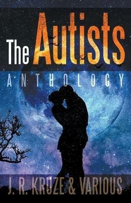 The Autists Anthology - J R Kruze,S H Marpel,R L Saunders - cover