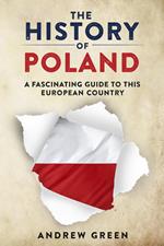 The History of Poland: A Fascinating Guide to this European Country