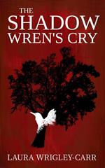 The Shadow Wren's Cry