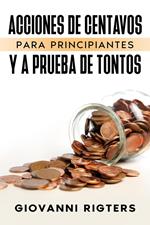 Acciones De Centavos Para Principiantes Y A Prueba De Tontos