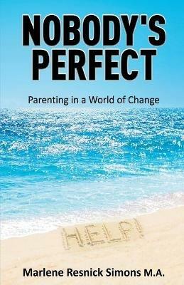 Nobody's Perfect-Parenting in a World of Change - Marlene Resnick Simons - cover