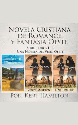 Novela Cristiana de Romance y Fantasia Oeste Serie: Libros 1-3 - Kent Hamilton - cover