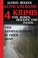 Auswahlband 4 Krimis: Von Huren, Heiligen und Paten – Vier Kriminalromane in einem Band