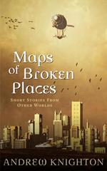 Maps of Broken Places