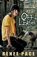 Off Leash: How a dog saved my life - Renee Pace - cover