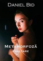 Metamorfoza - Exaltare