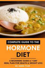 Complete Guide to the Hormone Diet: A Beginners Guide & 7-Day Meal Plan for Health & Weight Loss