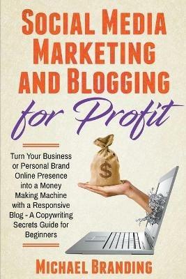 Social Media Marketing and Blogging for Profit - Michael Branding - cover