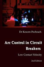 Arc Control in Circuit Breakers: Low Contact Velocity 2nd Edition