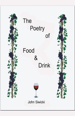 The Poetry of Food & Drink - John Siwicki - cover