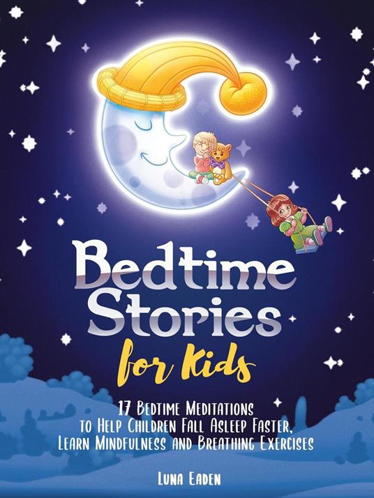 Bedtime Stories for Kids: 17 Bedtime Meditations to Help Children Fall Asleep Faster, Learn Mindfulness and Breathing Exercises - Luna Eaden - ebook