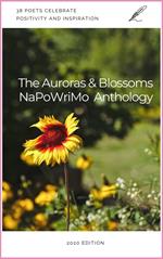 The Auroras & Blossoms NaPoWriMo Anthology: 2020 Edition