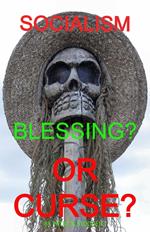 Socialism: Blessing Or Curse?