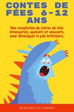 Contes de fées 6-12 ans: Une compilation de contes de fées intemporels, apaisants et amusants, pour développer la paix intérieure.