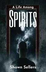 A Life Among Spirits