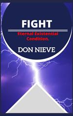 Fight: Eternal Existential Condition.