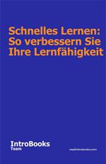 Schnelles Lernen: So verbessern Sie Ihre Lernfähigkeit