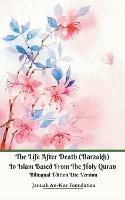 The Life After Death (Barzakh) In Islam Based from The Holy Quran Bilingual Edition Lite Version - Jannah An-Nur Foundation - cover