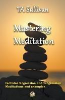 Mastering Meditation