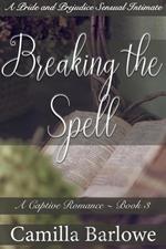 Breaking the Spell: A Pride and Prejudice Sensual Intimate
