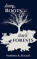 Deep Roots, Dark Forests