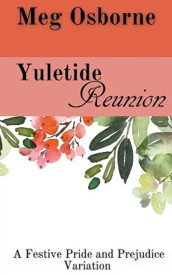 Yuletide Reunion: A Pride and Prejudice Variation - Meg Osborne - cover