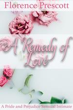 A Remedy of Love: A Pride and Prejudice Sensual Intimate