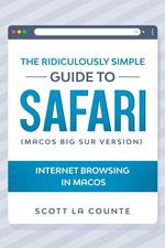 The Ridiculously Simple Guide To Safari: Internet Browsing In MacOS (MacOS Big Sur Version)